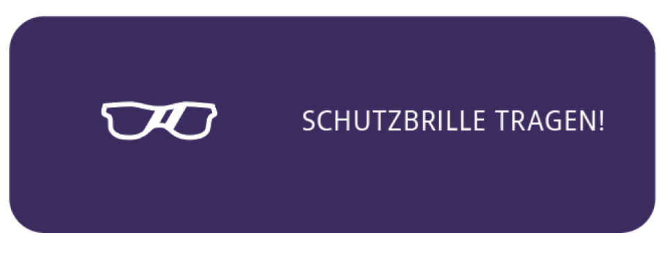 Icon einer Schutzbrille. Daneben der Hinweis: Schutzbrille tragen!